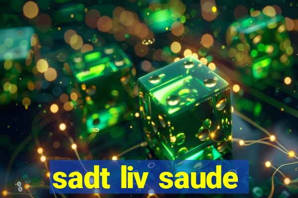 sadt liv saude